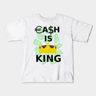 Cash is King Kids T-Shirt